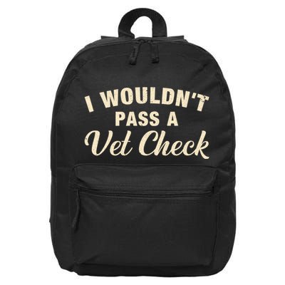 I WouldnT Pass A Vet Check Funny Vet Humor Sarcastic 16 in Basic Backpack