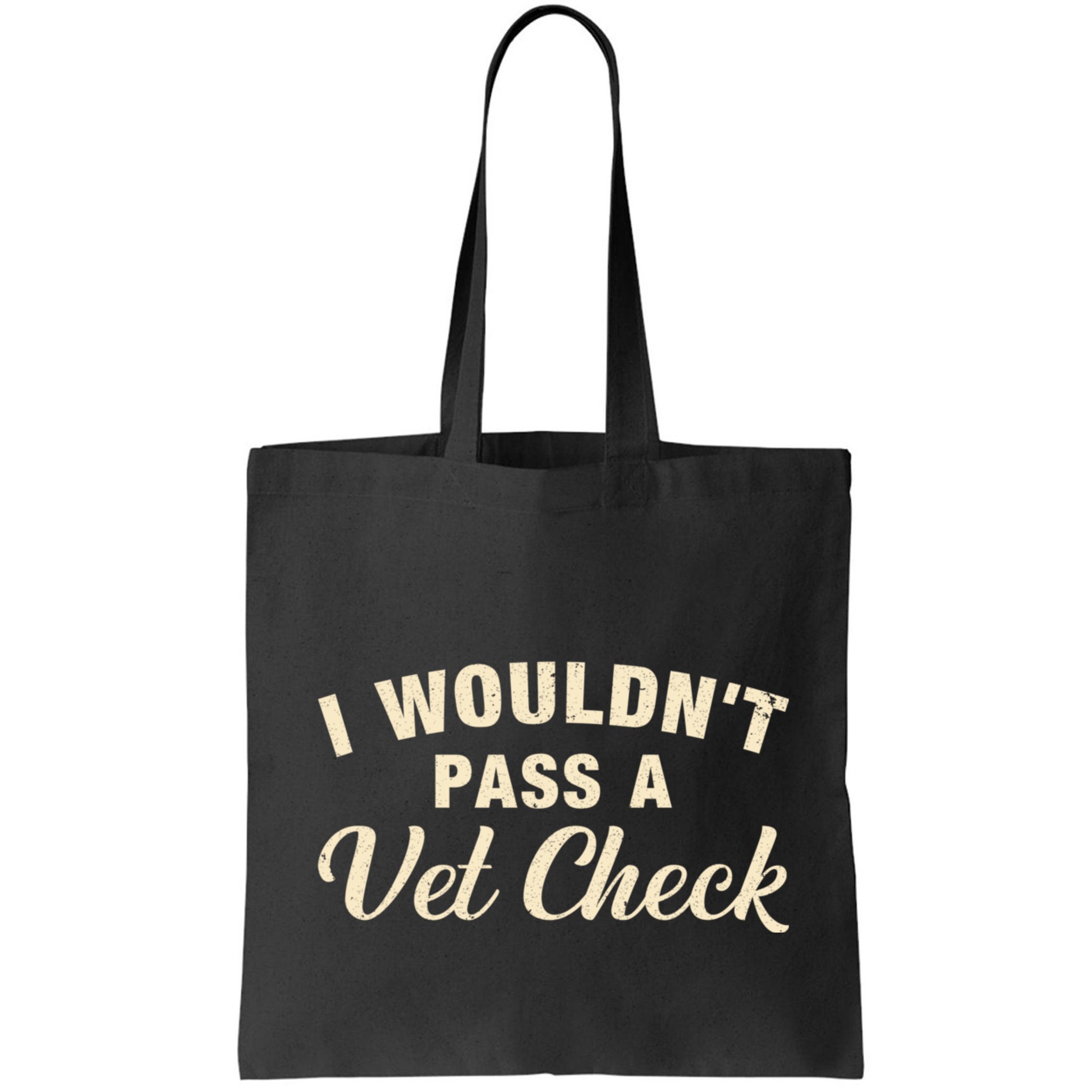 I WouldnT Pass A Vet Check Funny Vet Humor Sarcastic Bag
