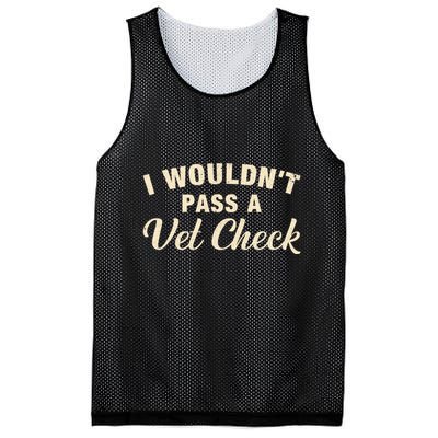 I WouldnT Pass A Vet Check Funny Vet Humor Sarcastic Mesh Reversible Basketball Jersey Tank