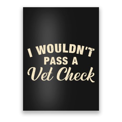 I WouldnT Pass A Vet Check Funny Vet Humor Sarcastic Poster