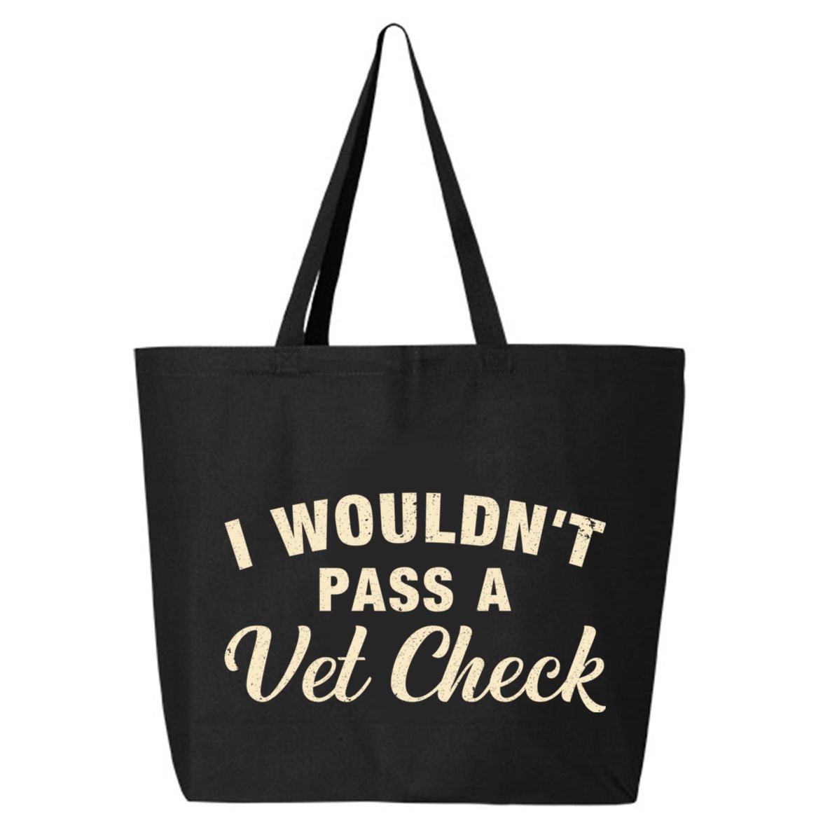 I WouldnT Pass A Vet Check Funny Vet Humor Sarcastic 25L Jumbo Tote