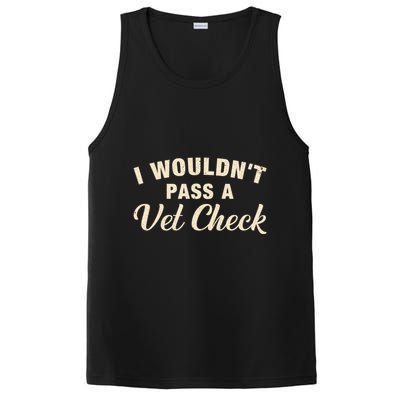 I WouldnT Pass A Vet Check Funny Vet Humor Sarcastic PosiCharge Competitor Tank