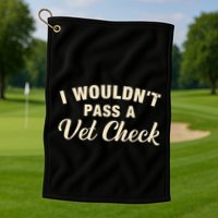 I WouldnT Pass A Vet Check Funny Vet Humor Sarcastic Golf Towel