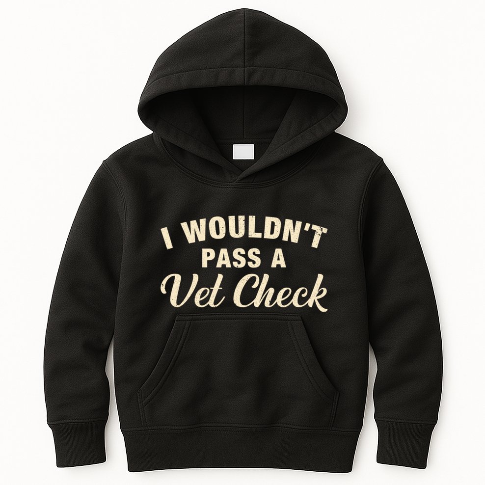 I WouldnT Pass A Vet Check Funny Vet Humor Sarcastic Kids Hoodie