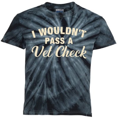 I WouldnT Pass A Vet Check Funny Vet Humor Sarcastic Kids Tie-Dye T-Shirt