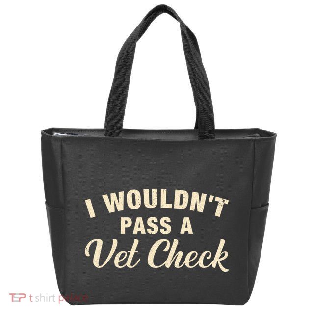I WouldnT Pass A Vet Check Funny Vet Humor Sarcastic Zip Tote Bag
