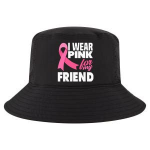 I Wear Pink For My Friend Breast Cancer Awareness Cool Comfort Performance Bucket Hat