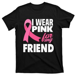 I Wear Pink For My Friend Breast Cancer Awareness T-Shirt