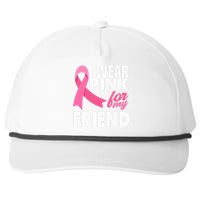 I Wear Pink For My Friend Breast Cancer Awareness Snapback Five-Panel Rope Hat