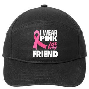 I Wear Pink For My Friend Breast Cancer Awareness 7-Panel Snapback Hat