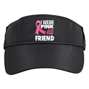 I Wear Pink For My Friend Breast Cancer Awareness Adult Drive Performance Visor