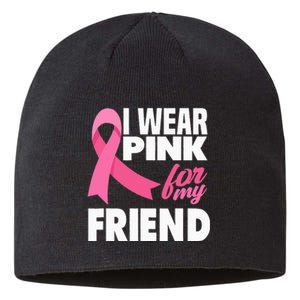 I Wear Pink For My Friend Breast Cancer Awareness Sustainable Beanie