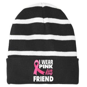 I Wear Pink For My Friend Breast Cancer Awareness Striped Beanie with Solid Band