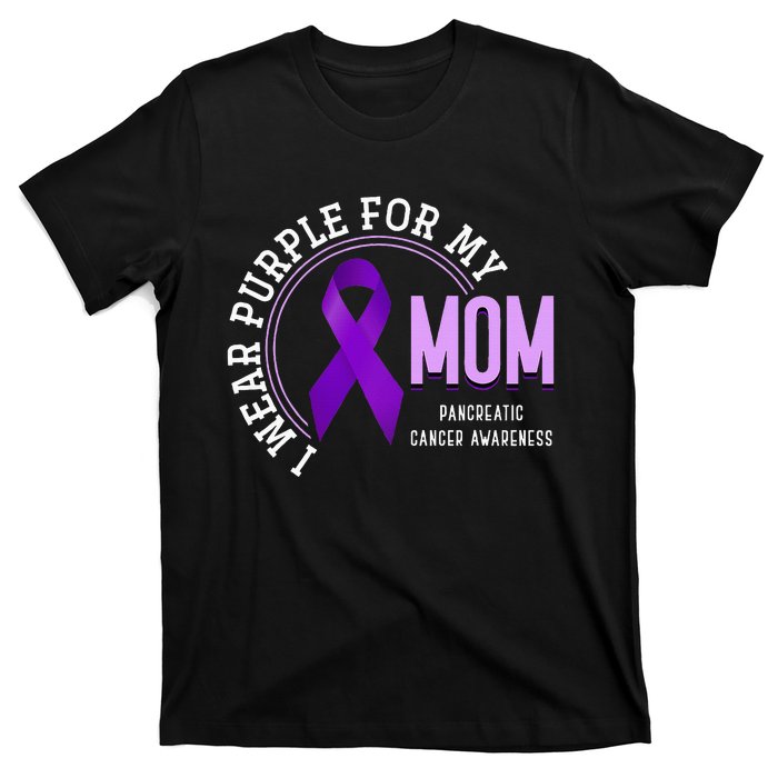 I Wear Purple For My Mom Pancreatic Cancer Awareness T-Shirt