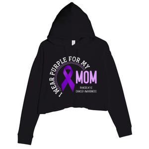 I Wear Purple For My Mom Pancreatic Cancer Awareness Crop Fleece Hoodie