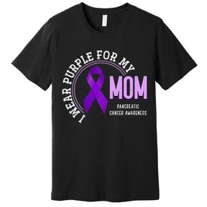 I Wear Purple For My Mom Pancreatic Cancer Awareness Premium T-Shirt