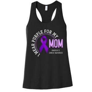 I Wear Purple For My Mom Pancreatic Cancer Awareness Women's Racerback Tank