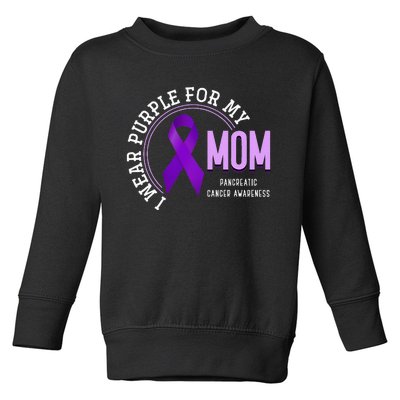 I Wear Purple For My Mom Pancreatic Cancer Awareness Toddler Sweatshirt