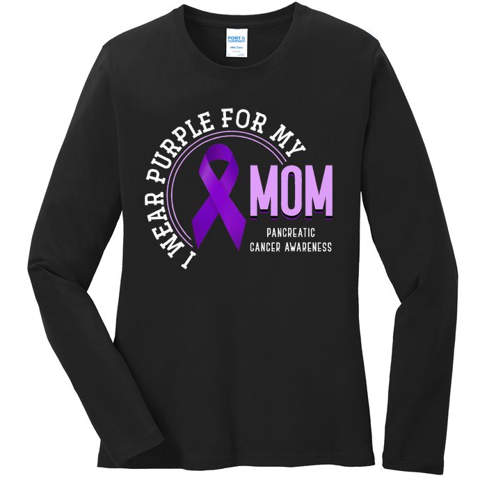 I Wear Purple For My Mom Pancreatic Cancer Awareness Ladies Long Sleeve Shirt