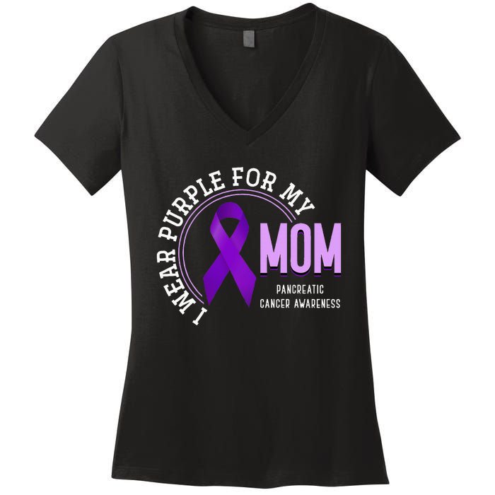 I Wear Purple For My Mom Pancreatic Cancer Awareness Women's V-Neck T-Shirt