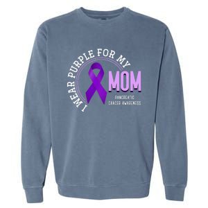 I Wear Purple For My Mom Pancreatic Cancer Awareness Garment-Dyed Sweatshirt