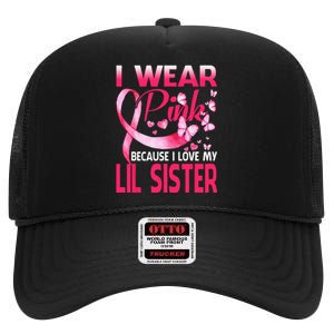 I Wear Pink For My Lil Sister Breast Cancer Awareness High Crown Mesh Back Trucker Hat