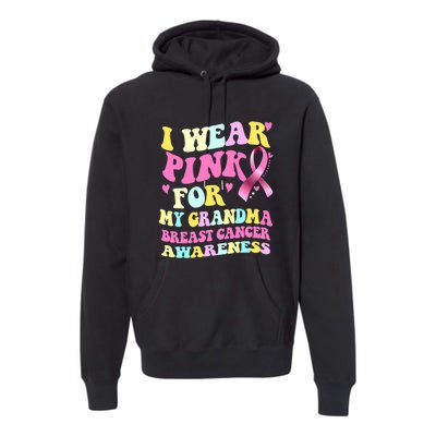 I Wear Pink For My Grandma Breast Cancer Awareness Ribbon Premium Hoodie