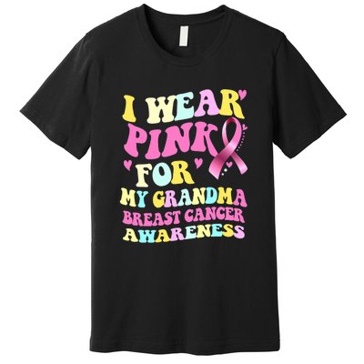 I Wear Pink For My Grandma Breast Cancer Awareness Ribbon Premium T-Shirt