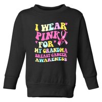 I Wear Pink For My Grandma Breast Cancer Awareness Ribbon Toddler Sweatshirt