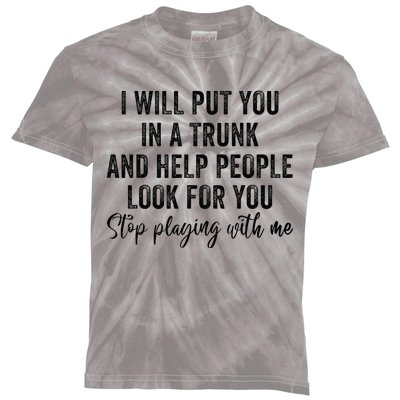 I Will Put You In A Trunk And Help People Look For You Kids Tie-Dye T-Shirt