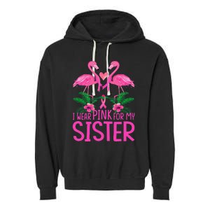 I Wear Pink For My Sister Breast Cancer Awareness Flamingo Garment-Dyed Fleece Hoodie