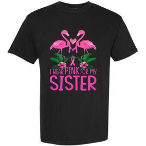 I Wear Pink For My Sister Breast Cancer Awareness Flamingo Garment-Dyed Heavyweight T-Shirt