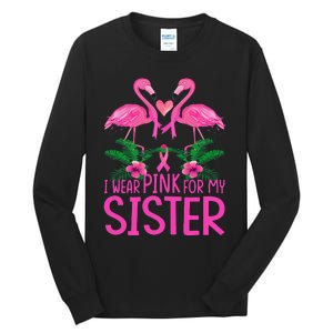 I Wear Pink For My Sister Breast Cancer Awareness Flamingo Tall Long Sleeve T-Shirt