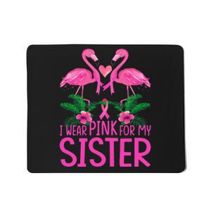 I Wear Pink For My Sister Breast Cancer Awareness Flamingo Mousepad