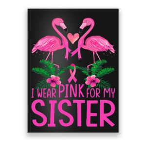 I Wear Pink For My Sister Breast Cancer Awareness Flamingo Poster