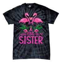 I Wear Pink For My Sister Breast Cancer Awareness Flamingo Tie-Dye T-Shirt