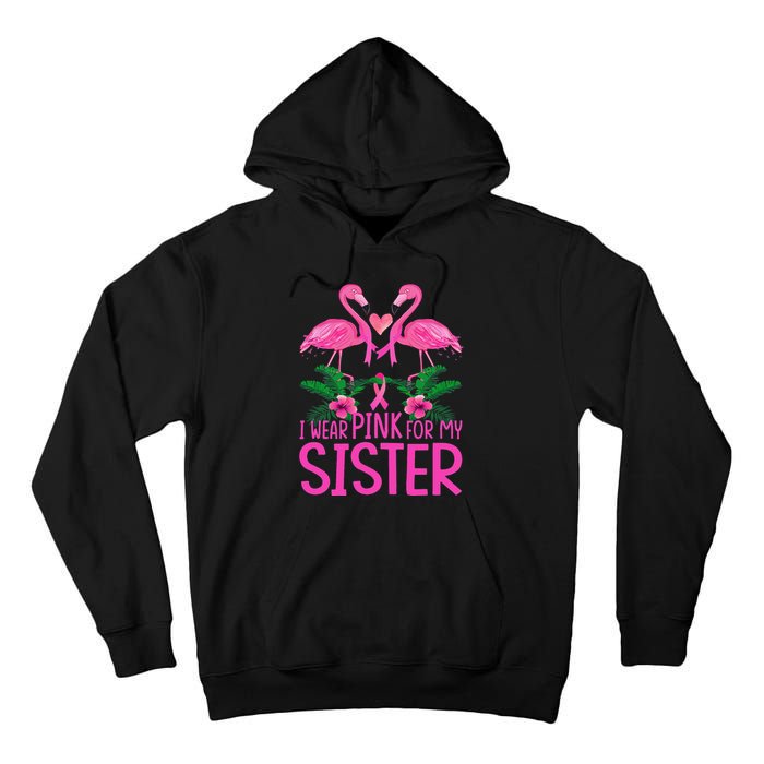 I Wear Pink For My Sister Breast Cancer Awareness Flamingo Tall Hoodie