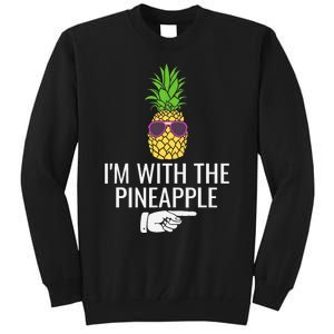 Im With Pineapple Funny Pineapple Halloween Costume Tall Sweatshirt