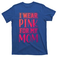 I Wear Pink For My Mom Support Squad Breast Cancer Awareness Cute Gift T-Shirt