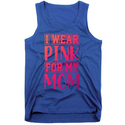 I Wear Pink For My Mom Support Squad Breast Cancer Awareness Cute Gift Tank Top