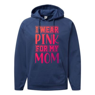 I Wear Pink For My Mom Support Squad Breast Cancer Awareness Cute Gift Performance Fleece Hoodie