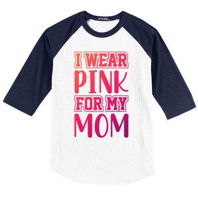 I Wear Pink For My Mom Support Squad Breast Cancer Awareness Cute Gift Baseball Sleeve Shirt