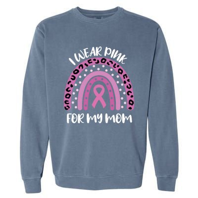 I Wear Pink For My Mom Breast Cancer Awareness Ribbon Funny Gift Garment-Dyed Sweatshirt