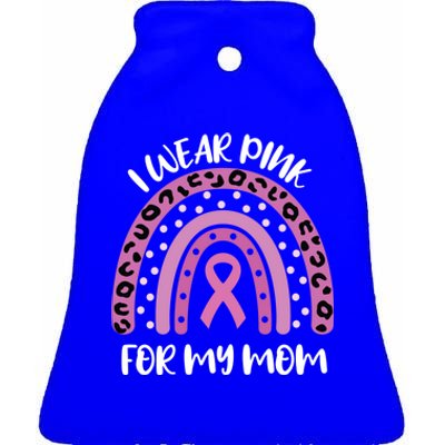 I Wear Pink For My Mom Breast Cancer Awareness Ribbon Funny Gift Ceramic Bell Ornament