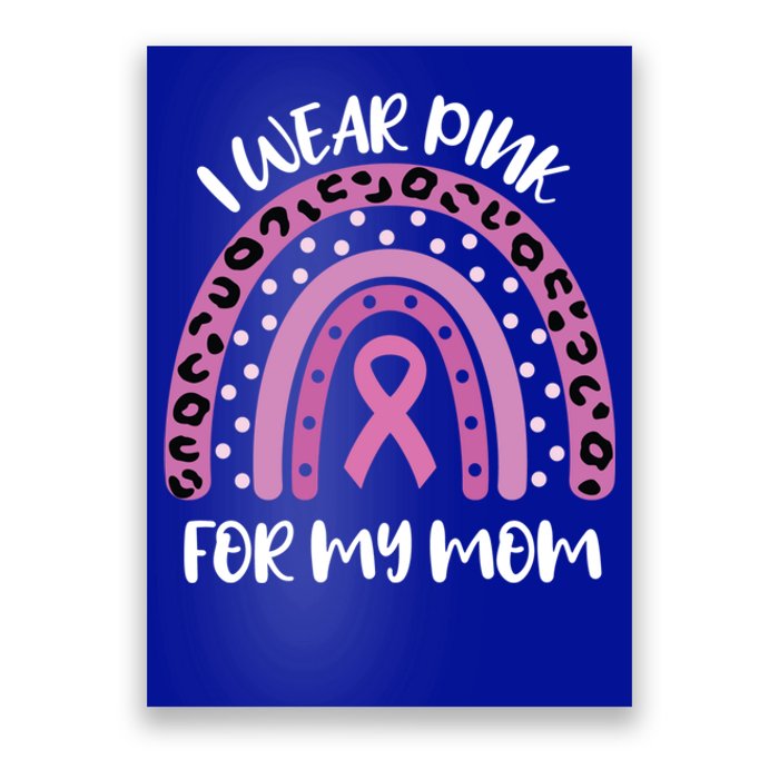 I Wear Pink For My Mom Breast Cancer Awareness Ribbon Funny Gift Poster