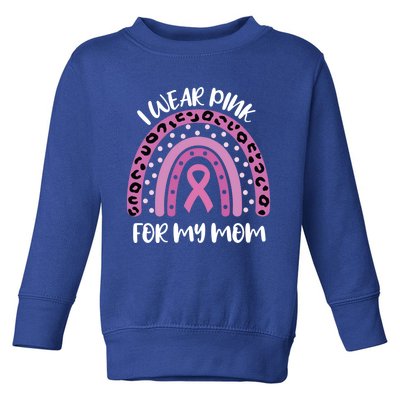 I Wear Pink For My Mom Breast Cancer Awareness Ribbon Funny Gift Toddler Sweatshirt