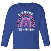 I Wear Pink For My Mom Breast Cancer Awareness Ribbon Funny Gift Toddler Long Sleeve Shirt