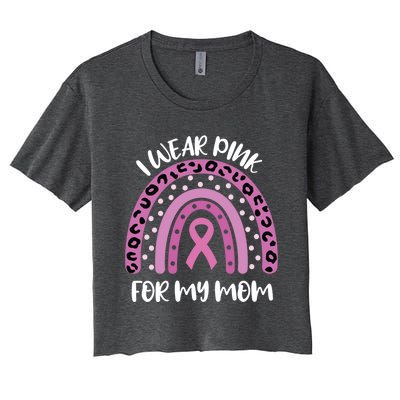 I Wear Pink For My Mom Breast Cancer Awareness Ribbon Funny Gift Women's Crop Top Tee