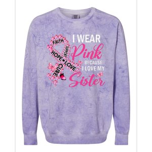 I Wear Pink Because I Love My Sister Breast Cancer Awareness Colorblast Crewneck Sweatshirt