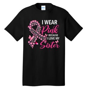 I Wear Pink Because I Love My Sister Breast Cancer Awareness Tall T-Shirt